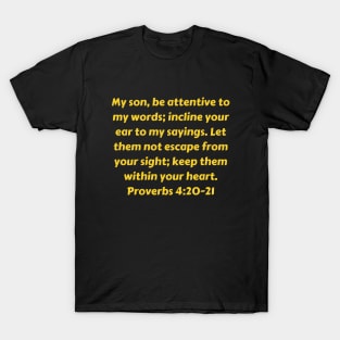 Bible Verse Proverbs 4:20-21 T-Shirt